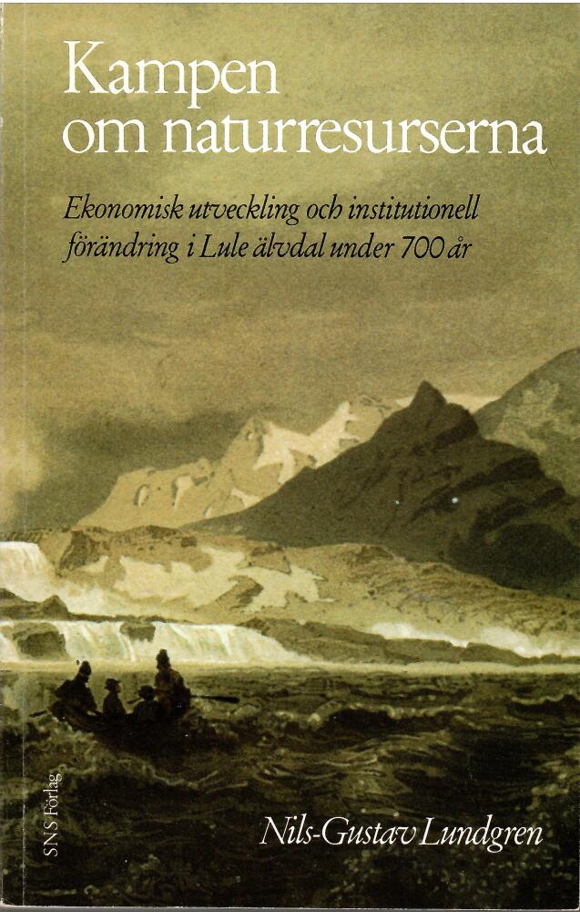 Kampen om naturresurserna : ekonomisk utveckling och institutionella f&ouml;r&auml;ndringar i Lule &auml;lvdal under 700 &aring;r