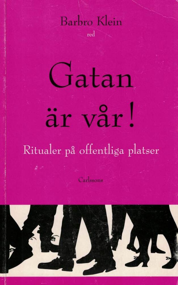 Gatan &auml;r v&aring;r! - ritualer p&aring; offentliga platser