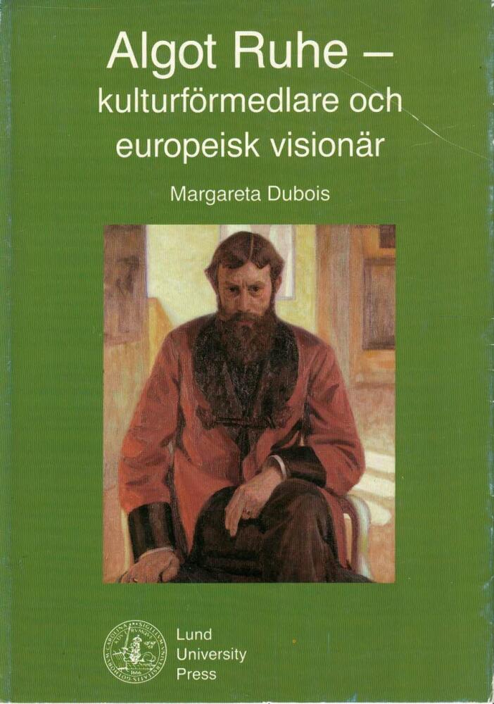 Algot Ruhe : kulturf&ouml;rmedlare och europeisk vision&auml;r