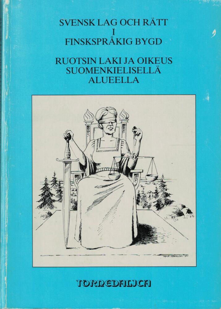 Svensk lag och r&auml;tt i finskspr&aring;kig bygd : Ruotsin laki ja oikeus suomenkielisell&auml; alueella