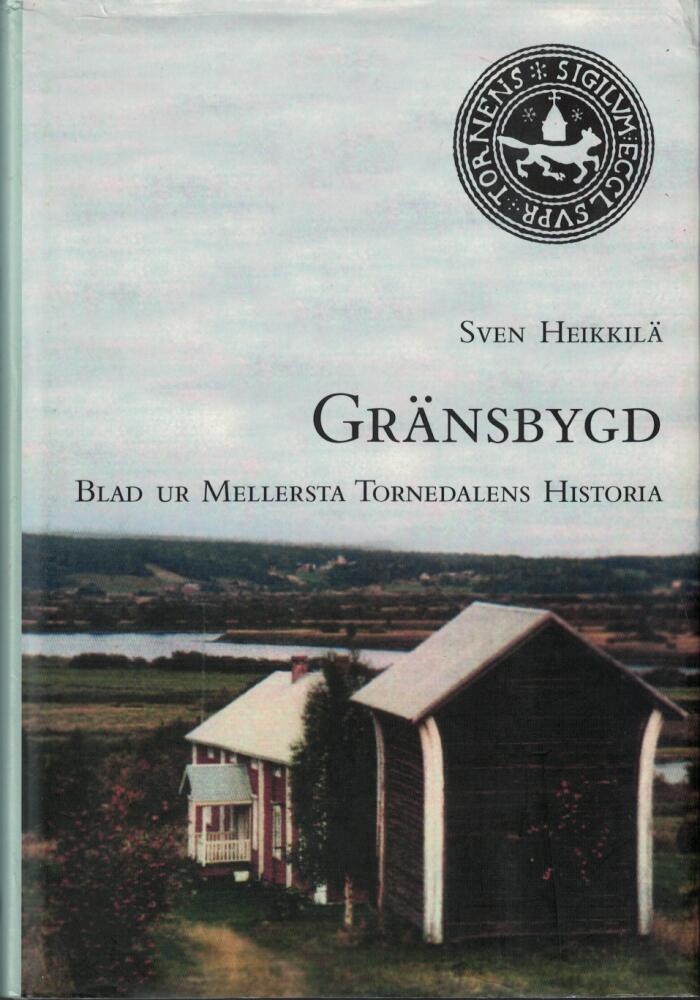 Gr&auml;nsbygd : blad ur mellersta Tornedalens historia