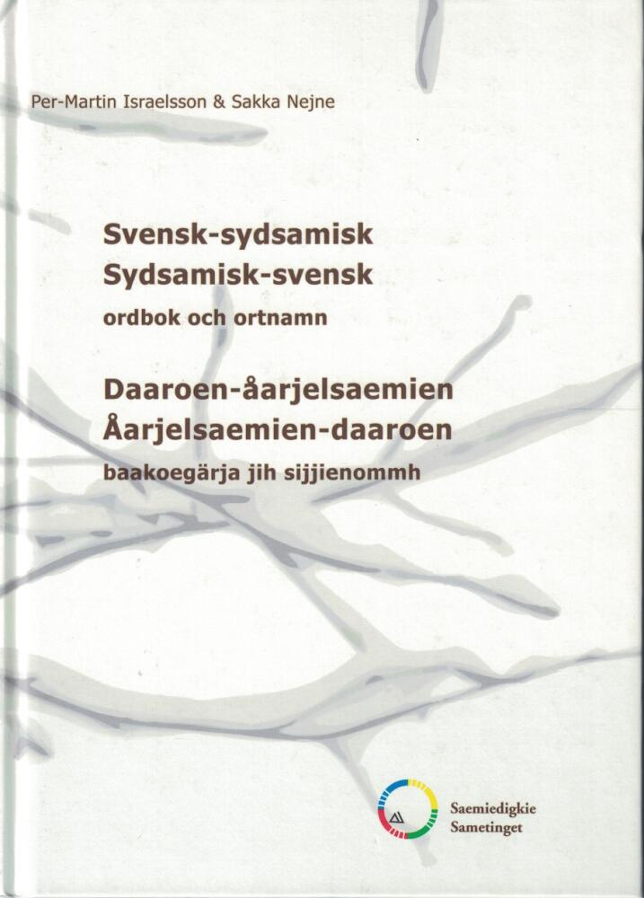 Svensk-sydsamisk, sydsamisk-svensk ordbok och ortnamn = Daaroen-&aring;arjelsaemien, &aring;arjelsaemien-daaroen baakoeg&auml;rja jih sijjienommh