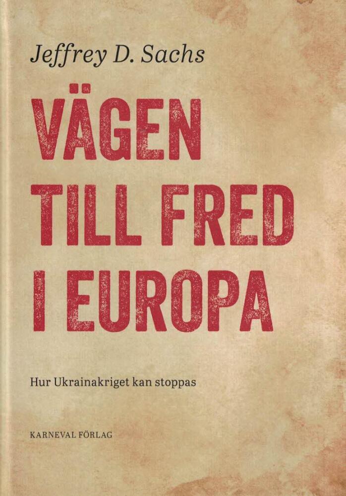 V&auml;gen till fred i Europa - hur Ukrainakriget kan stoppas