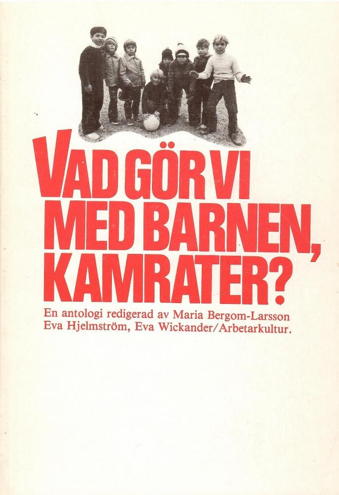 Vad g&ouml;r vi med barnen, kamrater? : en antologi