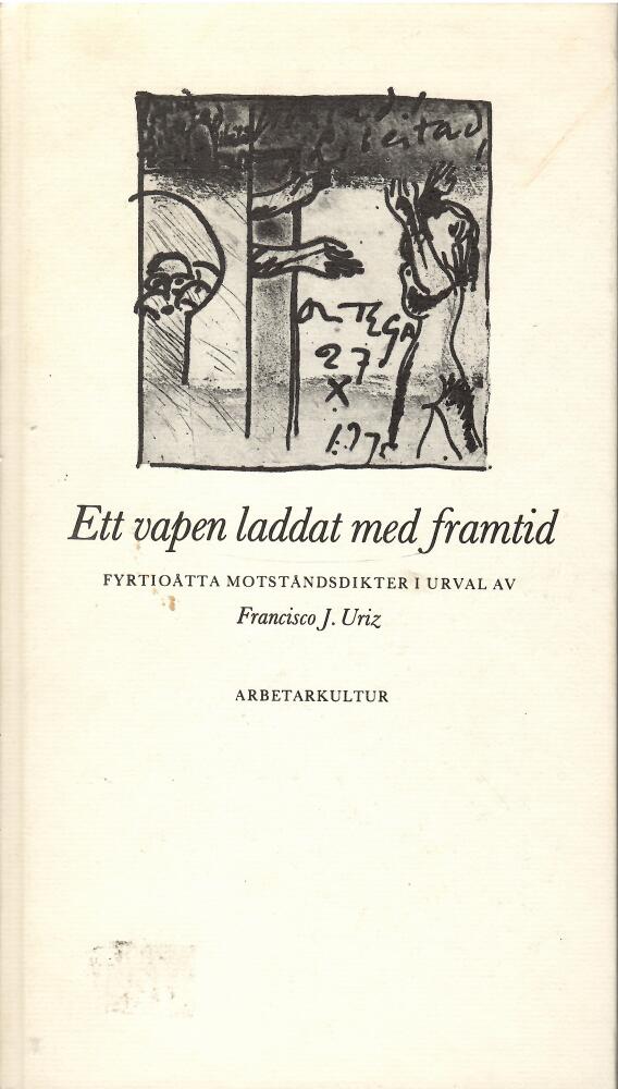 Ett vapen laddat med framtid - fyrtionio motst&aring;ndsdikter