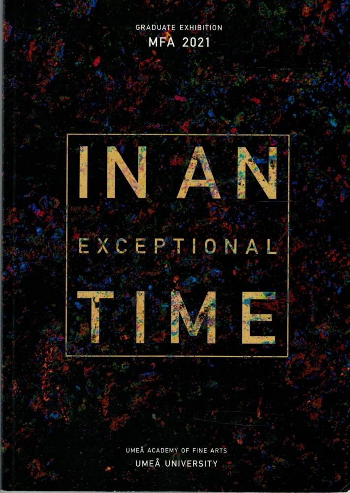In an exceptional time - Graduate exhibiting MFA 2021
