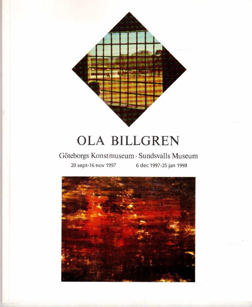 Ola Billgren : m&aring;lningar 1964-1995 : G&ouml;teborgs konstmuseum [20 sept-16 nov 1997], Sundsvalls museum [6 dec 1997-25 jan 1998]