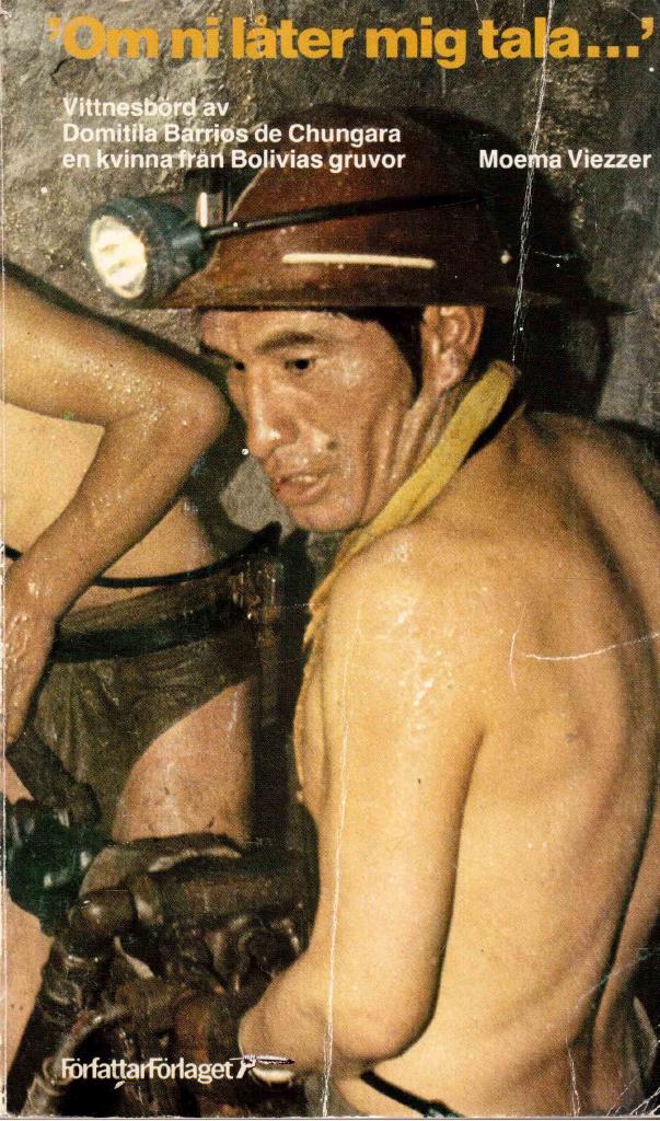 "Om ni l&aring;ter mig tala ---" : vittnesb&ouml;rd av Domitila, en kvinna fr&aring;n Bolivias gruvor