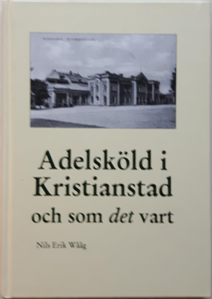 Adelsk&ouml;ld i Kristianstad och som det vart