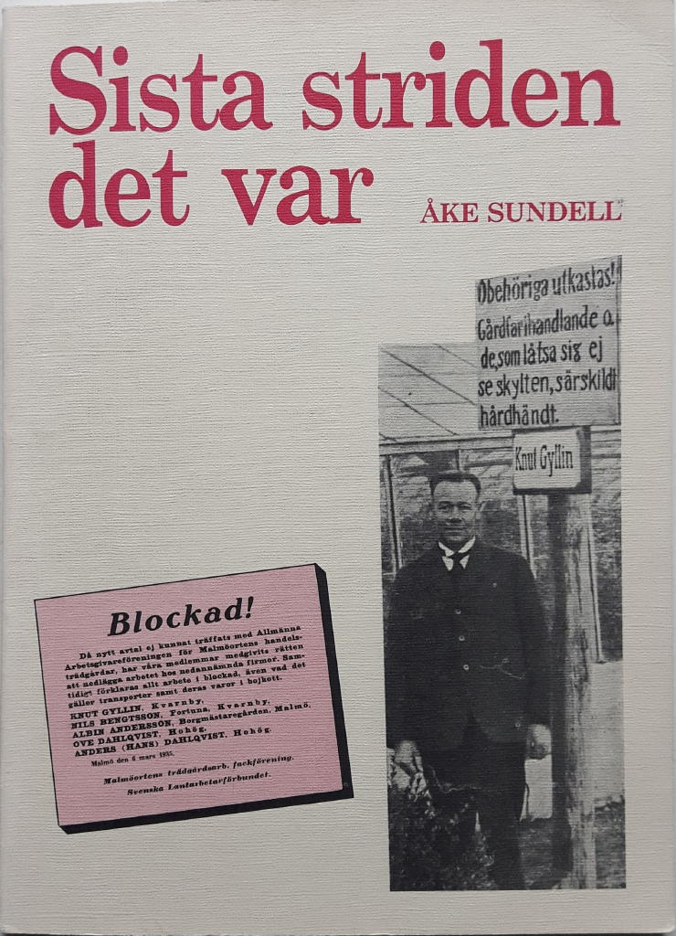 Sista striden det var : Malm&ouml; tr&auml;dg&aring;rdsarbetares f&ouml;reningsr&auml;ttsstrid 1935-1936, den hittills sista f&ouml;reningsr&auml;ttsstriden av stor omfattning bland svenska arbetare