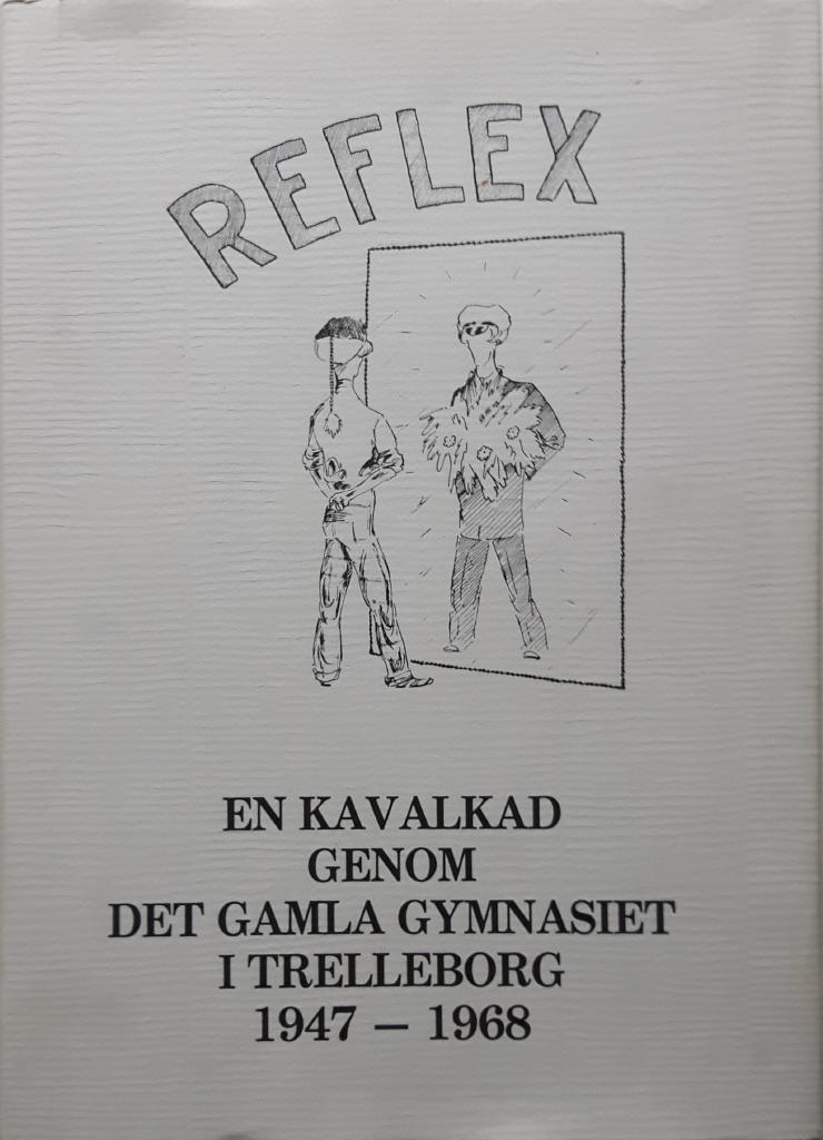 Reflex : en kavalkad genom det gamla gymnasiet i Trelleborg 1947-1968