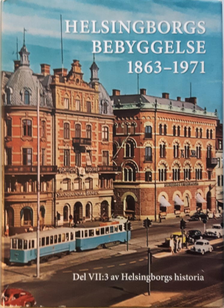 Helsingborgs historia VII:3 Helsingborgs bebyggelse 1863-1971
