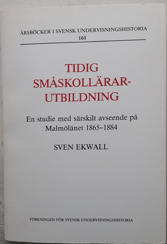 Tidig sm&aring;skoll&auml;rarutbildning : en studie med s&auml;rskilt avseende p&aring; Malm&ouml;l&auml;net 1865-1884