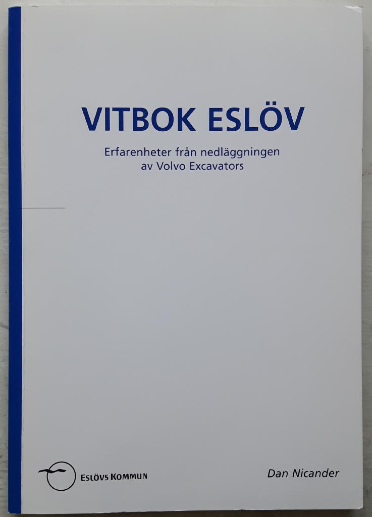 Vitbok Eslöv : erfarenheter från nedläggningen av Volvo Excavators
