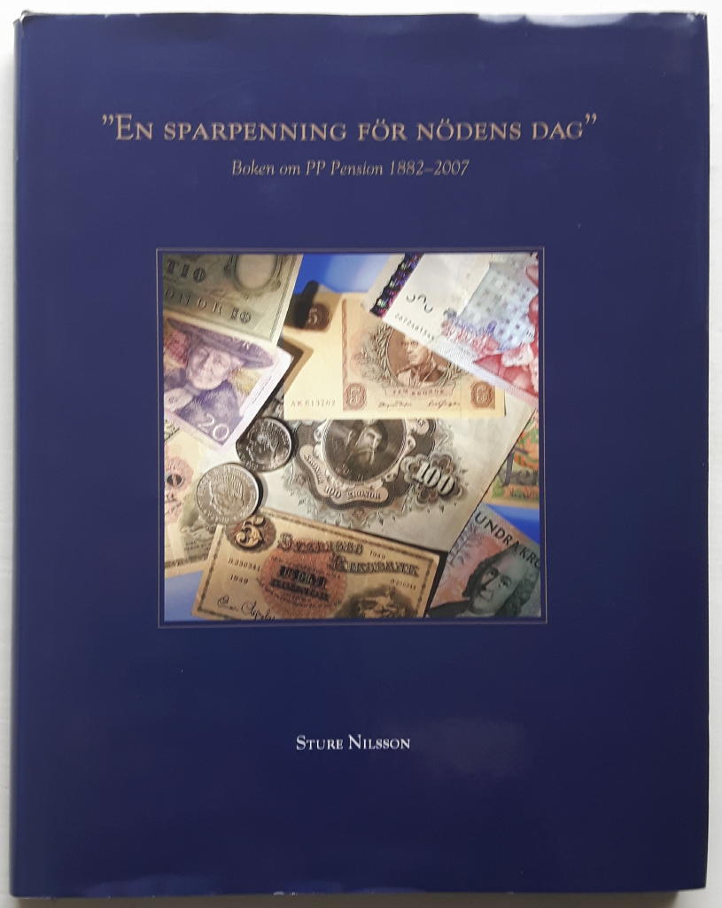 "En sparpenning f&ouml;r n&ouml;dens dag" : boken om PP Pension 1882-2007