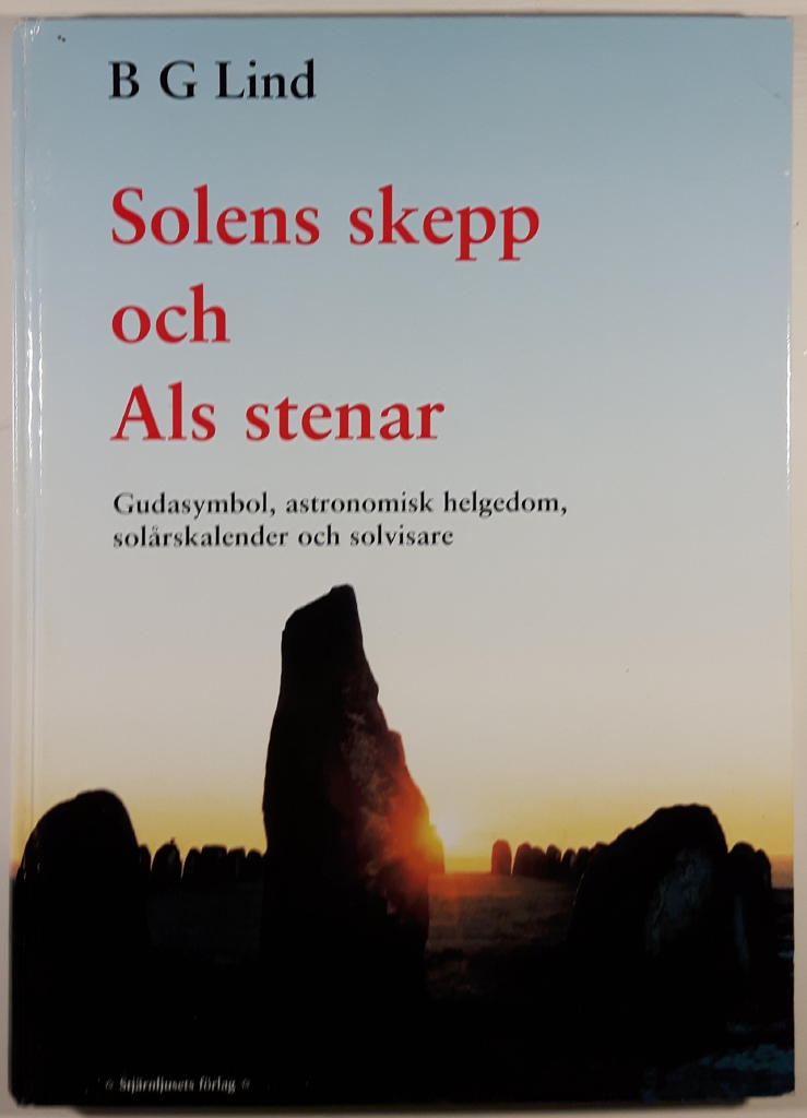 Solens skepp och Ales stenar : gudasymbol, astronomisk helgedom, sol&aring;rskalender och solvisare