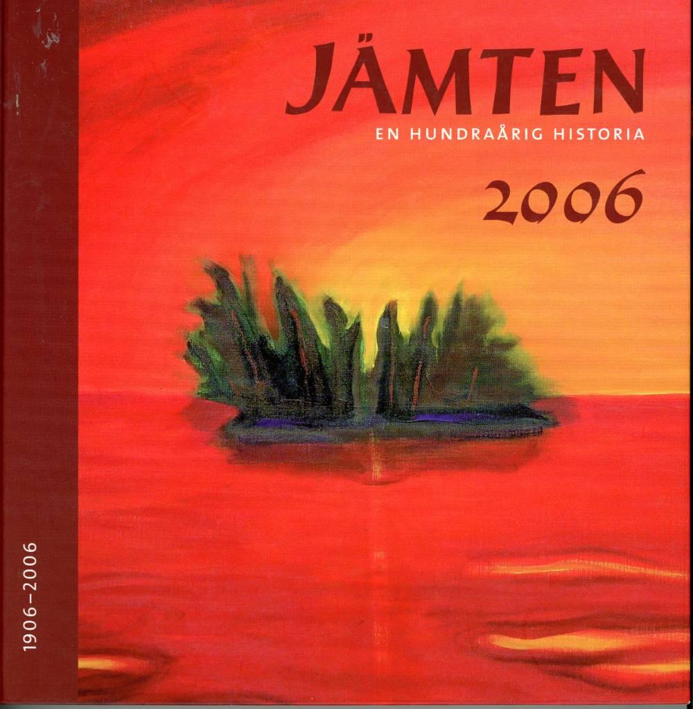 J&auml;mten : &aring;rsbok f&ouml;r J&auml;mtlands l&auml;ns museum, Heimbygda och J&auml;mtlands l&auml;ns Konstf&ouml;rening. &Aring;rg. 99(2006)