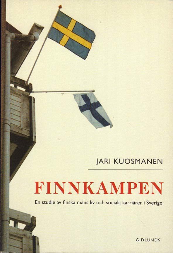 Finnkampen : en studie av finska m&auml;ns liv och sociala karri&auml;rer i Sverige