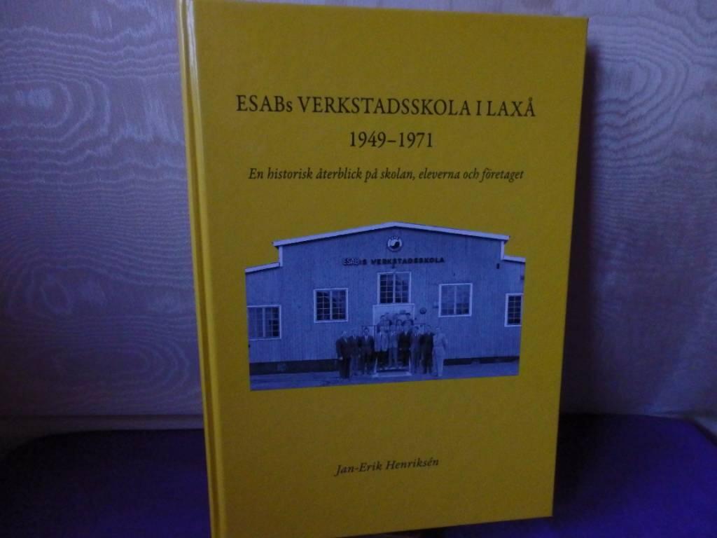 ESABs verkstadsskola i Lax&aring; 1949-1971 : en historisk &aring;terblick p&aring; skolan, eleverna och f&ouml;retaget