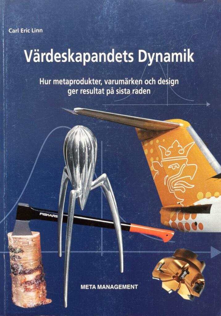 V&auml;rdeskapandets Dynamik : hur metaprodukter, varum&auml;rken och design ger resultat p&aring; sista raden