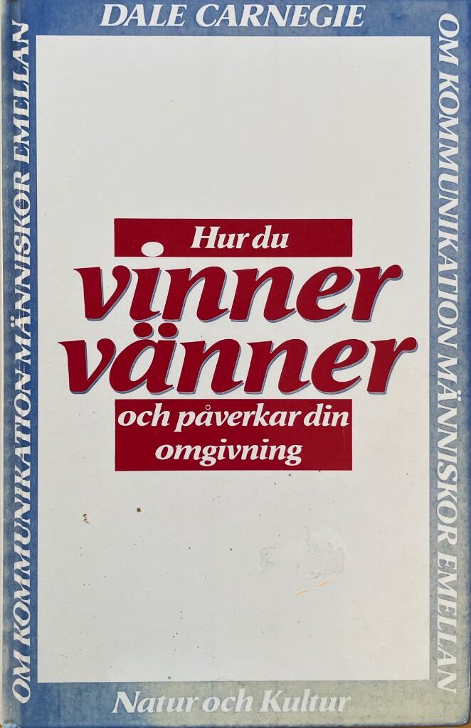 Hur du vinner v&auml;nner och p&aring;verkar din omgivning : om kommunikation m&auml;nniskor emellan