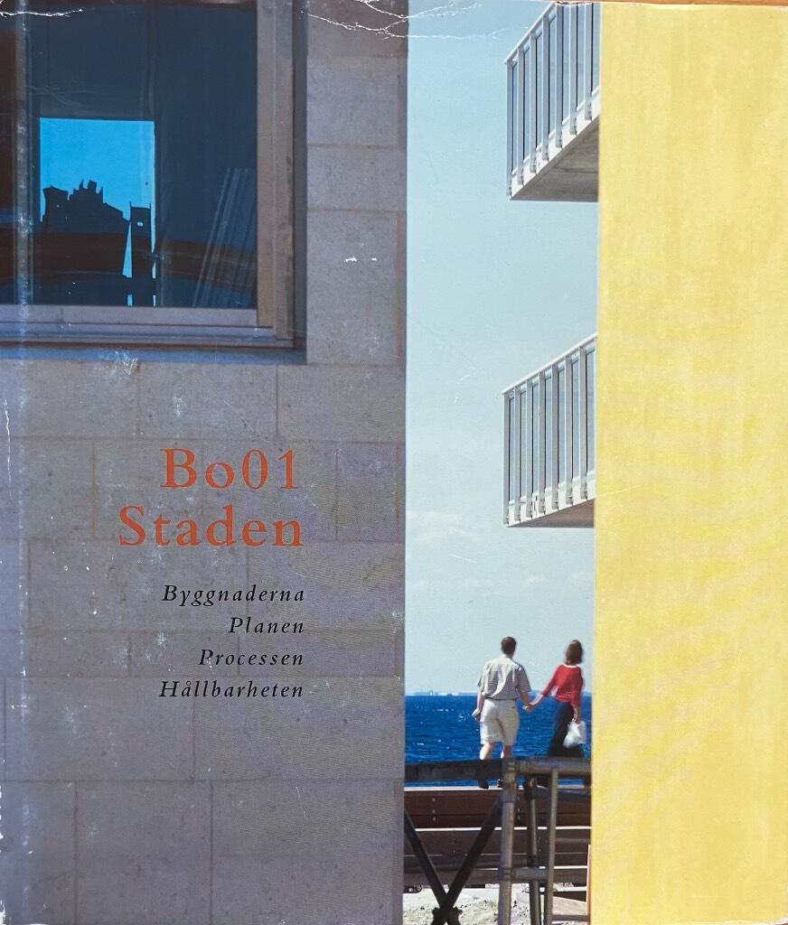 Bo01-staden : byggnaderna, planen, processen, h&aring;llbarheten