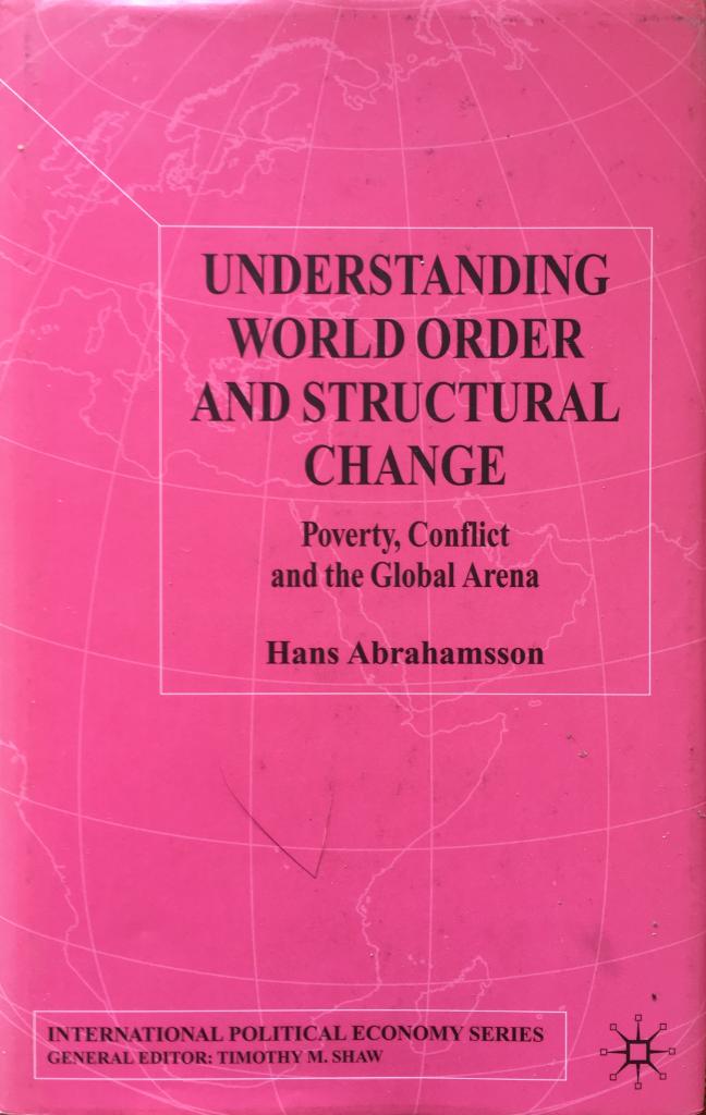Understanding world order and structural change [Elektronisk resurs] : poverty, conflict, and the global arena