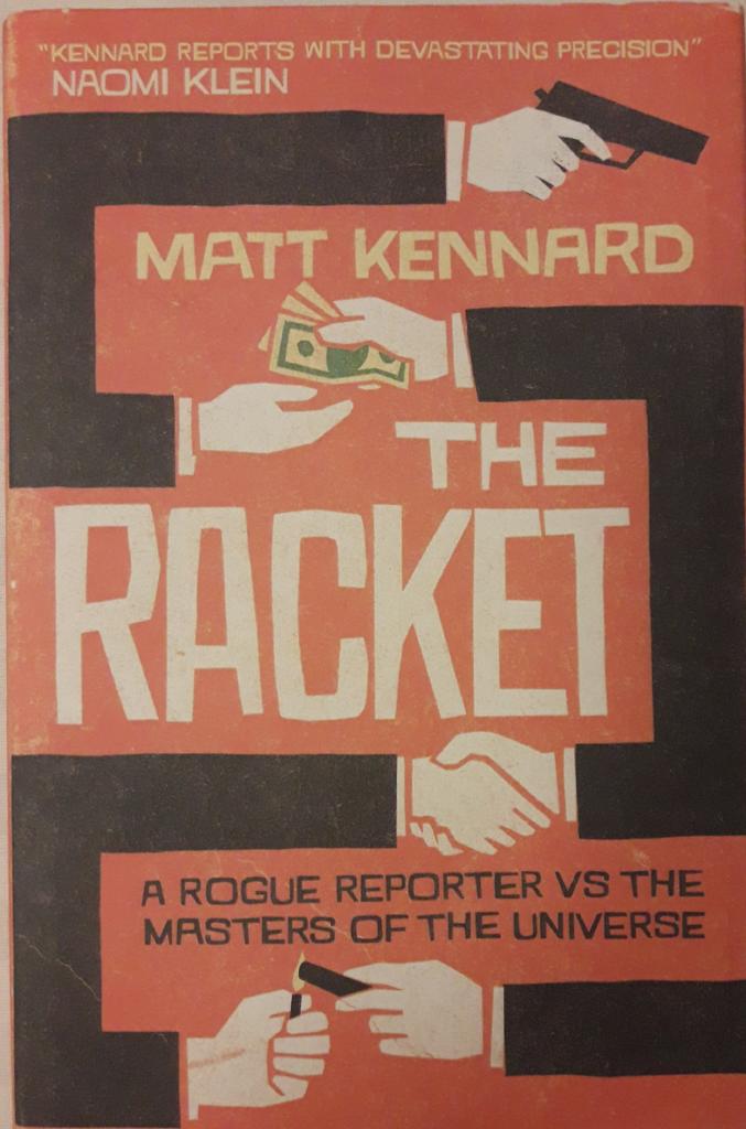 The racket : a rogue reporter vs. the masters of the universe