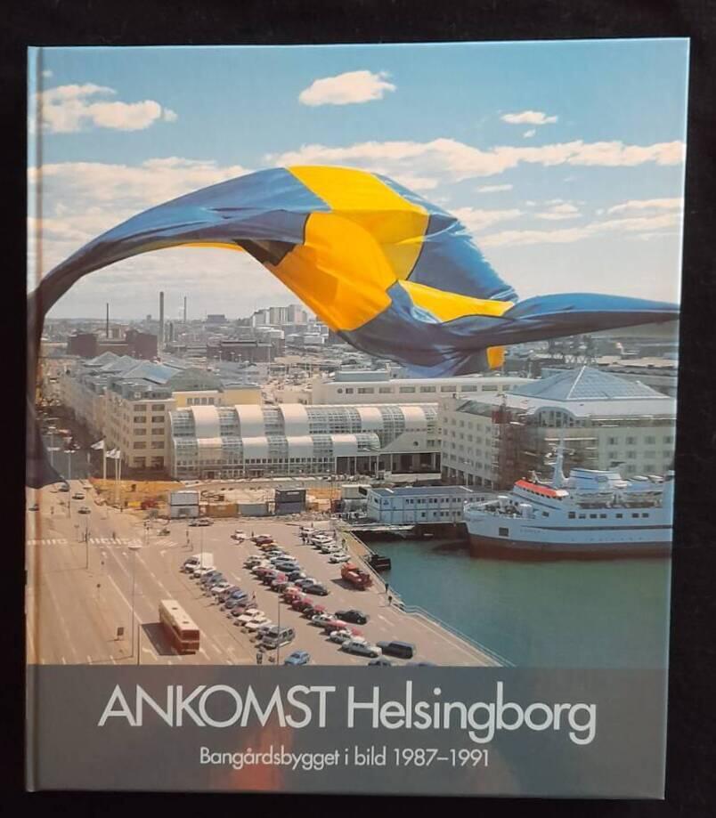 Ankomst Helsingborg : bang&aring;rdsbygget i bild 1987-1991
