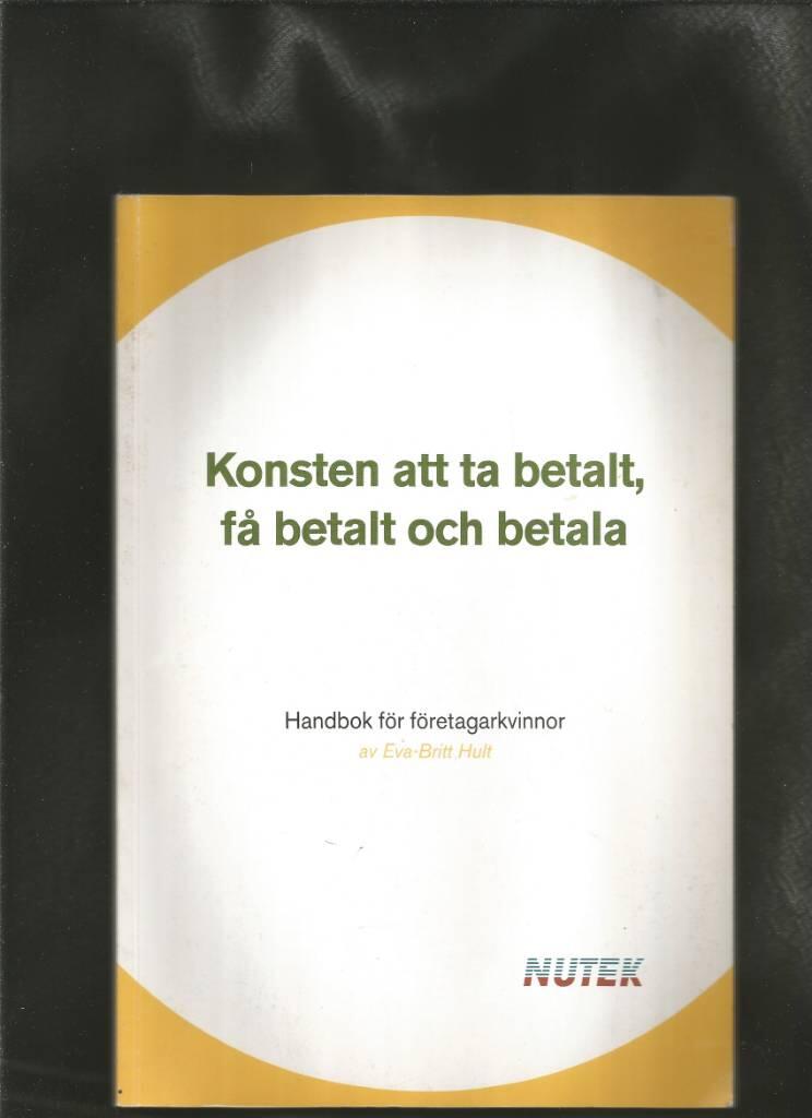 Konsten att ta betalt, f&aring; betalt och betala : handbok f&ouml;r f&ouml;retagarkvinnor