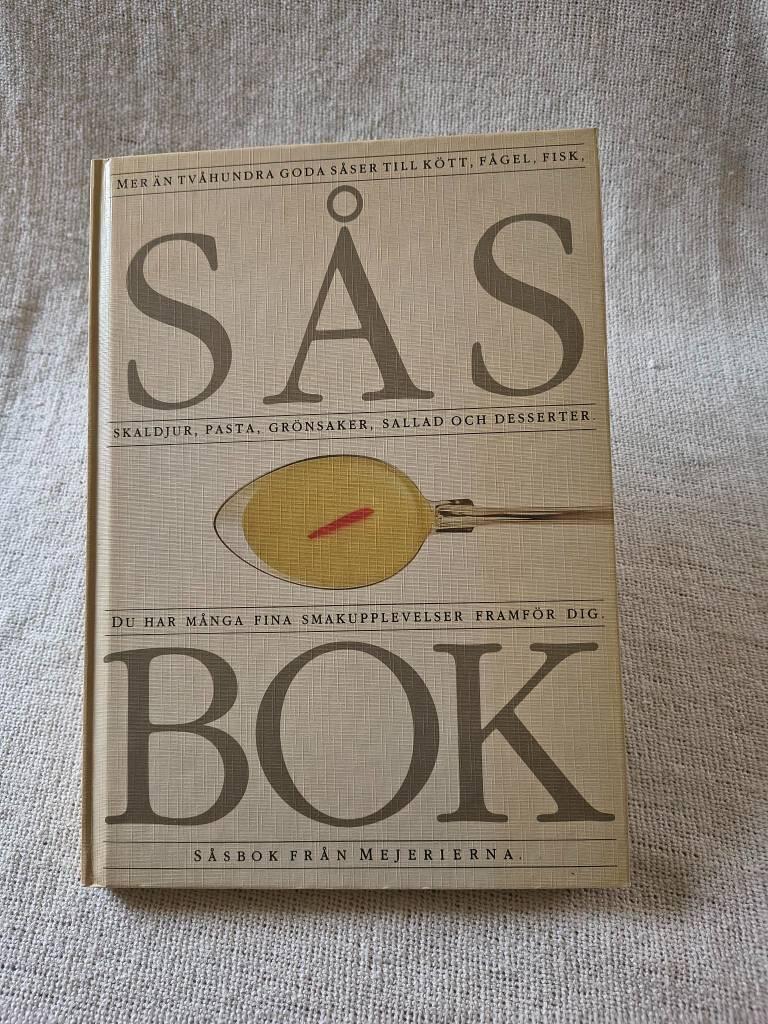 S&aring;sbok : [mer &auml;n tv&aring;hundra goda s&aring;ser till k&ouml;tt, f&aring;gel, fisk, skaldjur, pasta, gr&ouml;nsaker, sallad och desserter]
