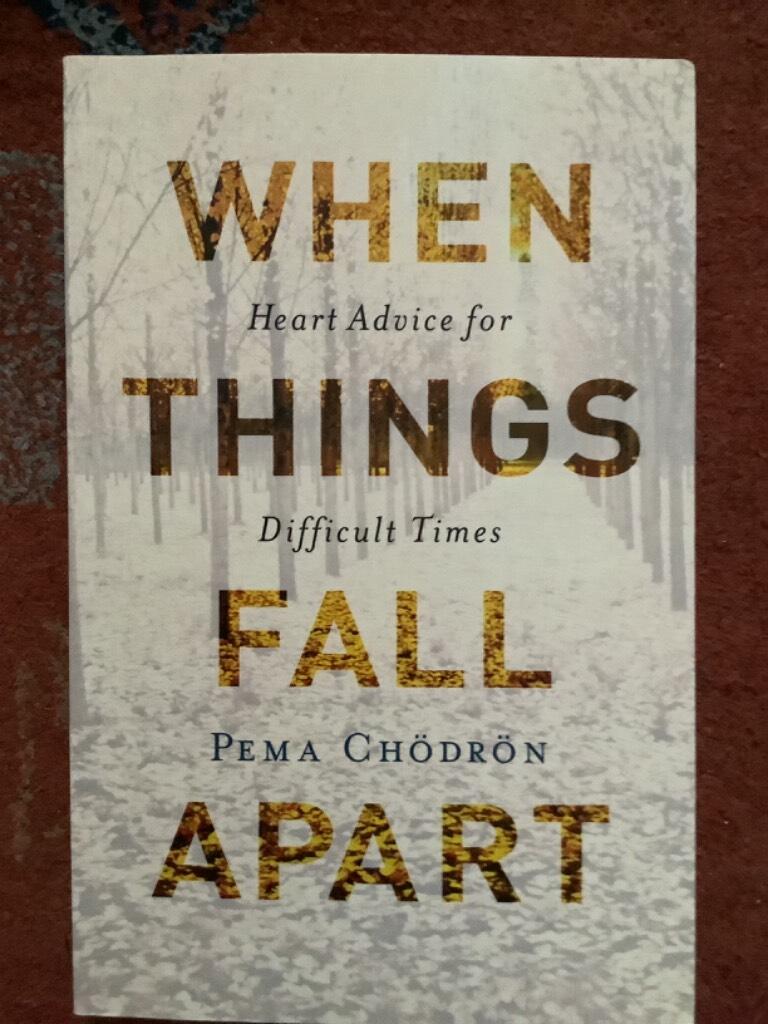 When things fall apart - heart advice for difficult times
