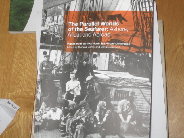 The parallel worlds of the seafarer - ashore, afloat and abroad : papers from the 10th North Sea History Conference, Maritime Museum & Aquarium Gothenburg, 1-3 September 2011