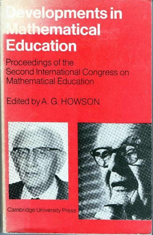 Developments in mathematical education - proceedings of the second International congress on mathematical education [August 1972, Exeter, England]