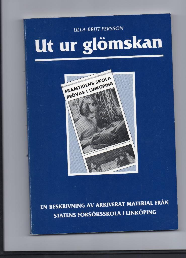 Ut ur gl&ouml;mskan : en beskrivning av arkiverat material fr&aring;n Statens f&ouml;rs&ouml;ksskola i Link&ouml;ping