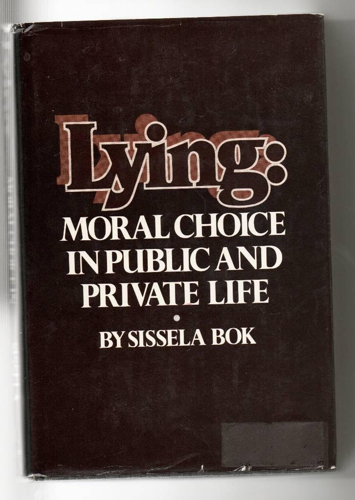 Lying - moral choice in public and private life