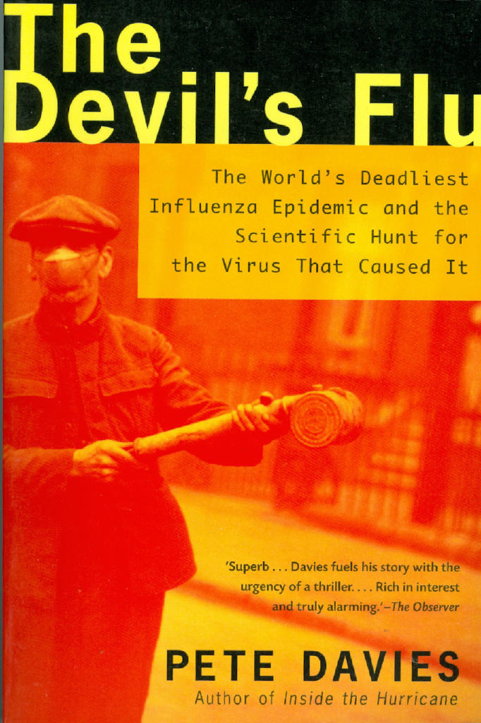 The devil's flu : the world's deadliest influenza epidemic and the scientific hunt for the virus that caused it