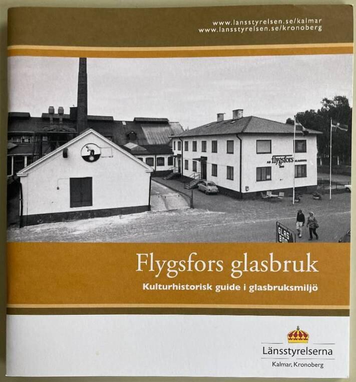 Flygsfors glasbruk : kulturhistorisk guide i glasbruksmilj&ouml;