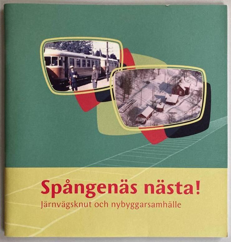 Sp&aring;ngen&auml;s n&auml;sta! : j&auml;rnv&auml;gsknut och nybyggarsamh&auml;lle