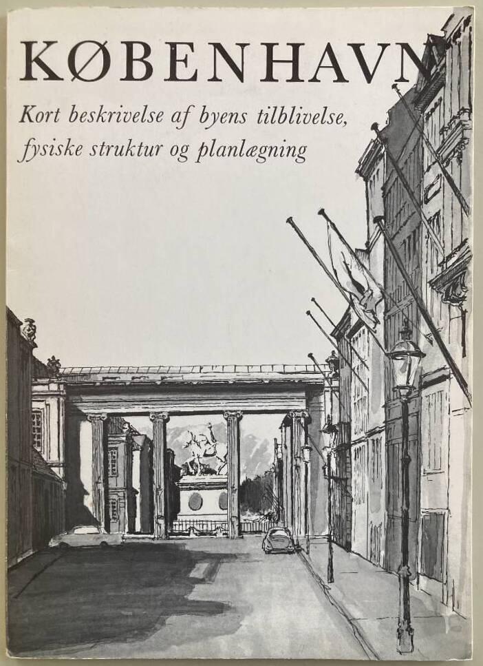 K&oslash;benhavn - kort beskrivelse af byens tilblivelse, fysiske struktur og planl&aelig;gning