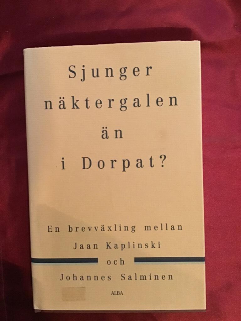 Sjunger näktergalen än i Dorpat? : en brevväxling mellan Jaan Kaplinski och Johannes Salminen