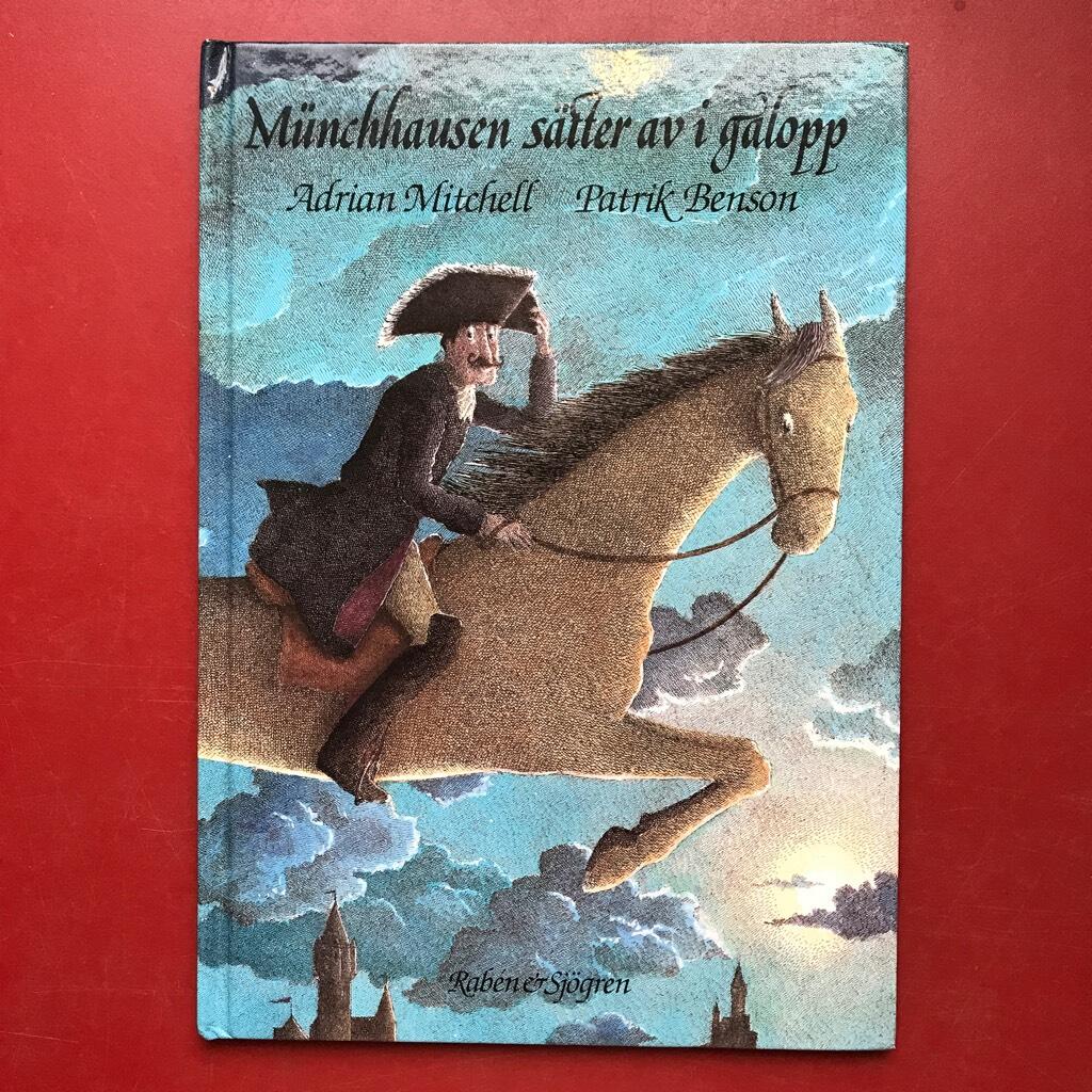 M&uuml;nchhausen s&auml;tter av i galopp : baron von M&uuml;nchhausens m&auml;rkliga &auml;ventyr som han ber&auml;ttat dem f&ouml;r Adrian Mitchell