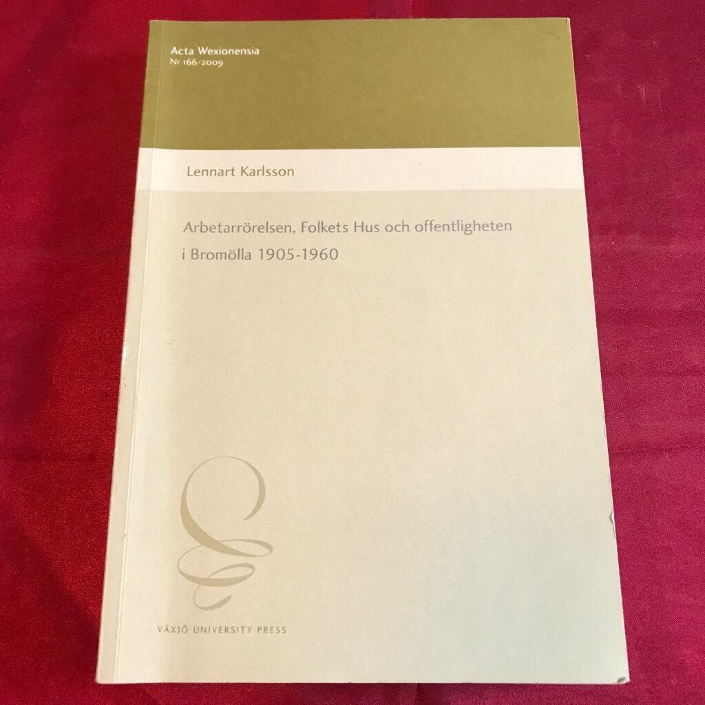 Arbetarr&ouml;relsen, Folkets Hus och offentligheten i Brom&ouml;lla 1905-1960