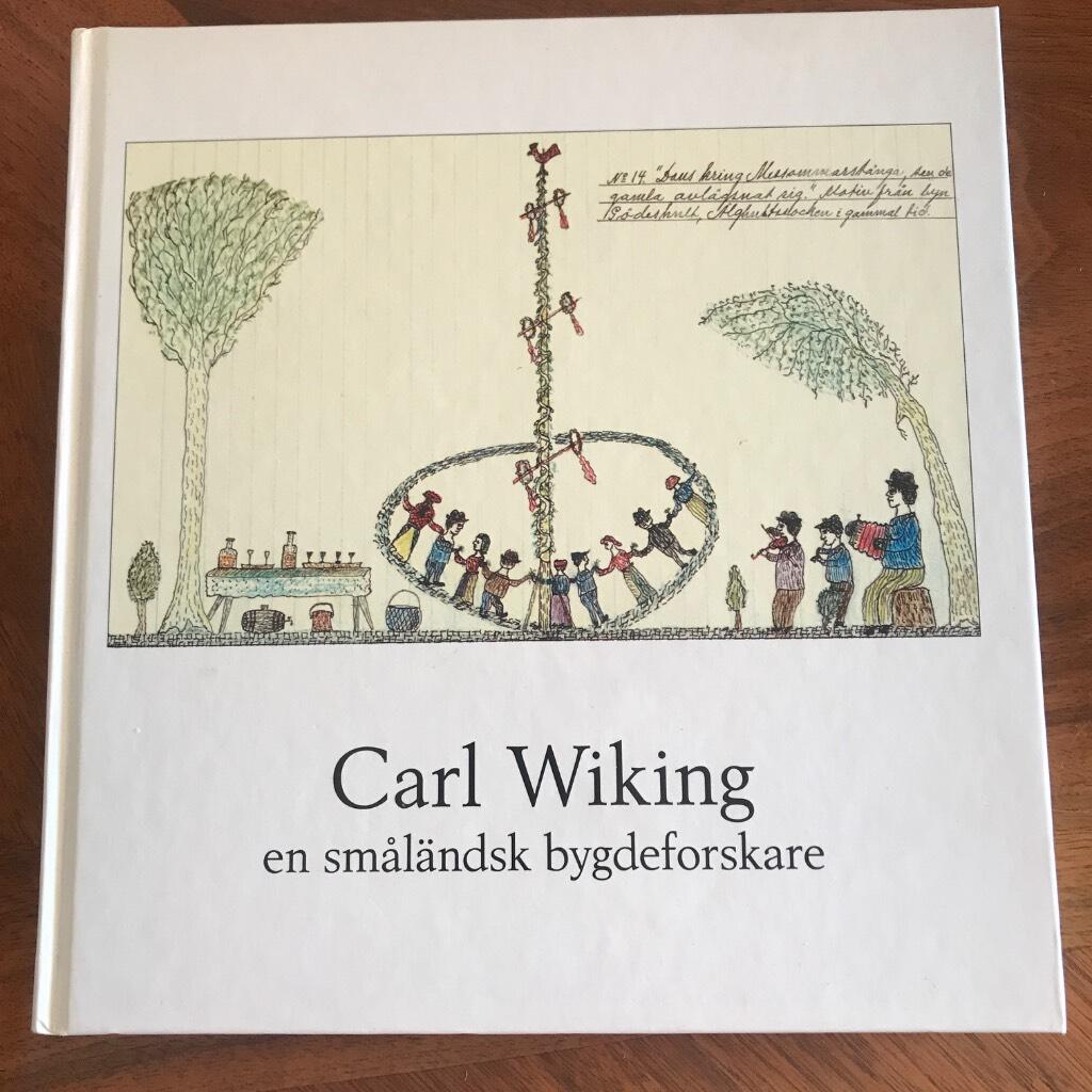 Carl Wiking : en sm&aring;l&auml;ndsk bygdeforskare, uppteckningar i urval