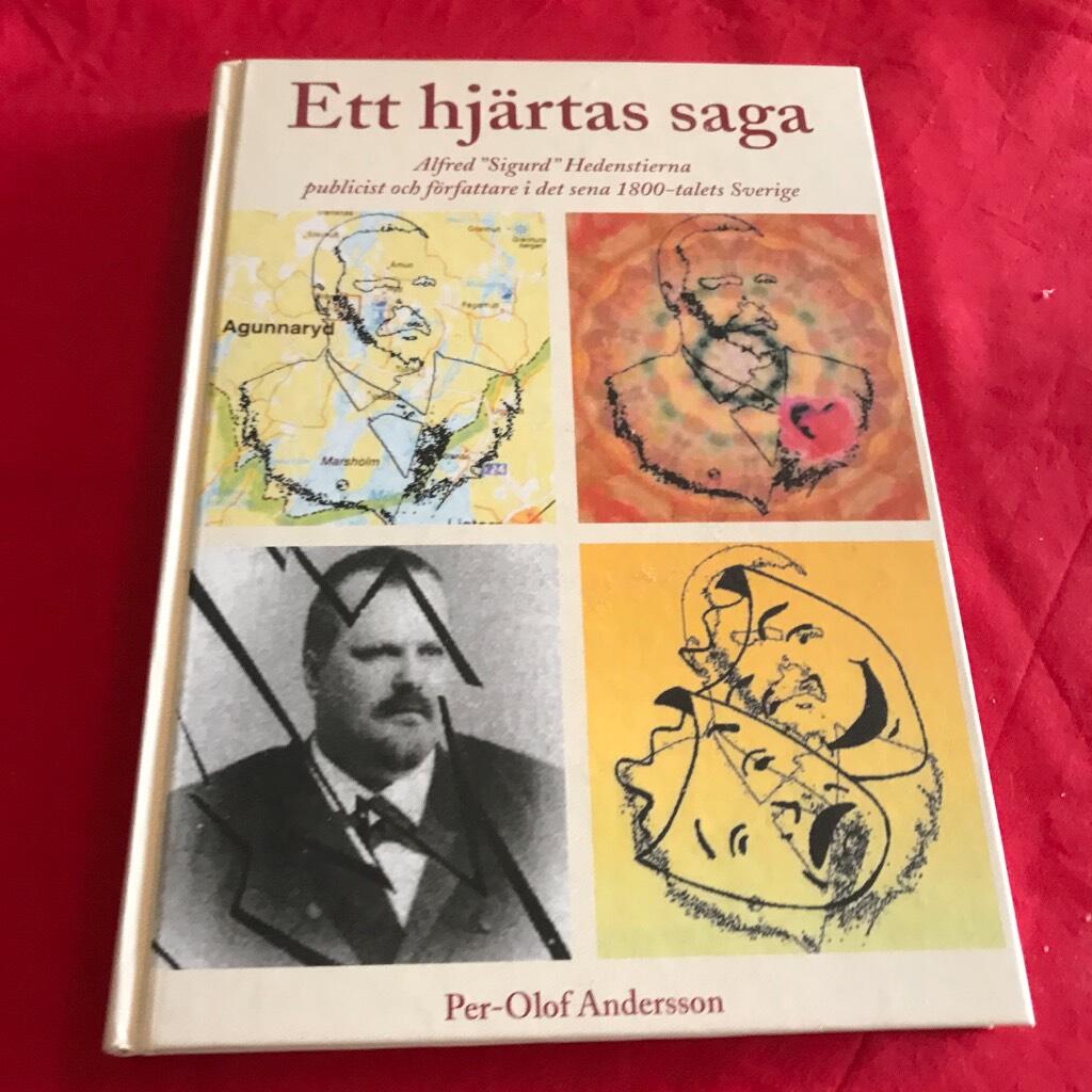 Ett hj&auml;rtas saga : Alfred "Sigurd" Hedenstierna, publicist och f&ouml;rfattare i det sena 1800-talets Sverige