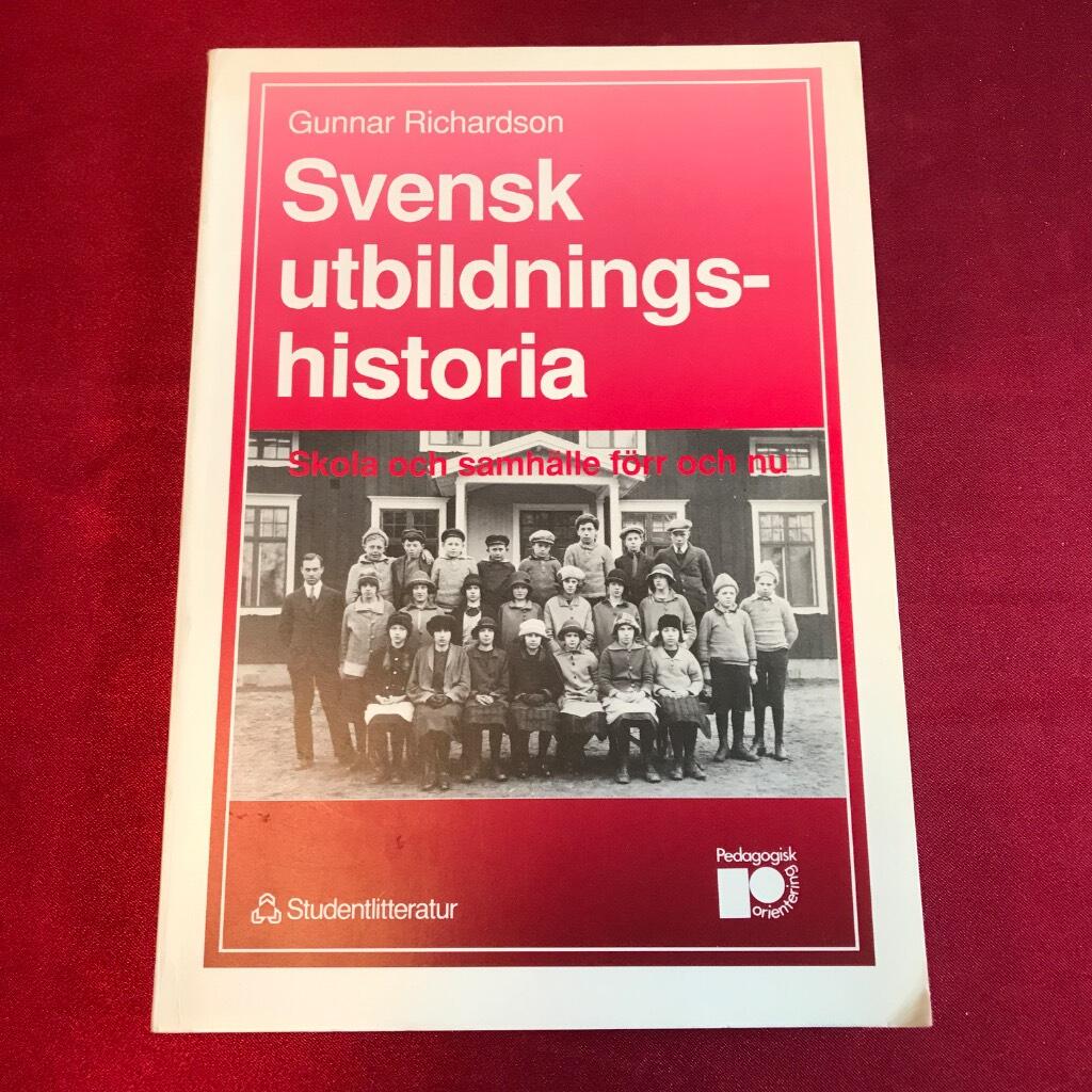 Svensk utbildningshistoria : skola och samh&auml;lle f&ouml;rr och nu