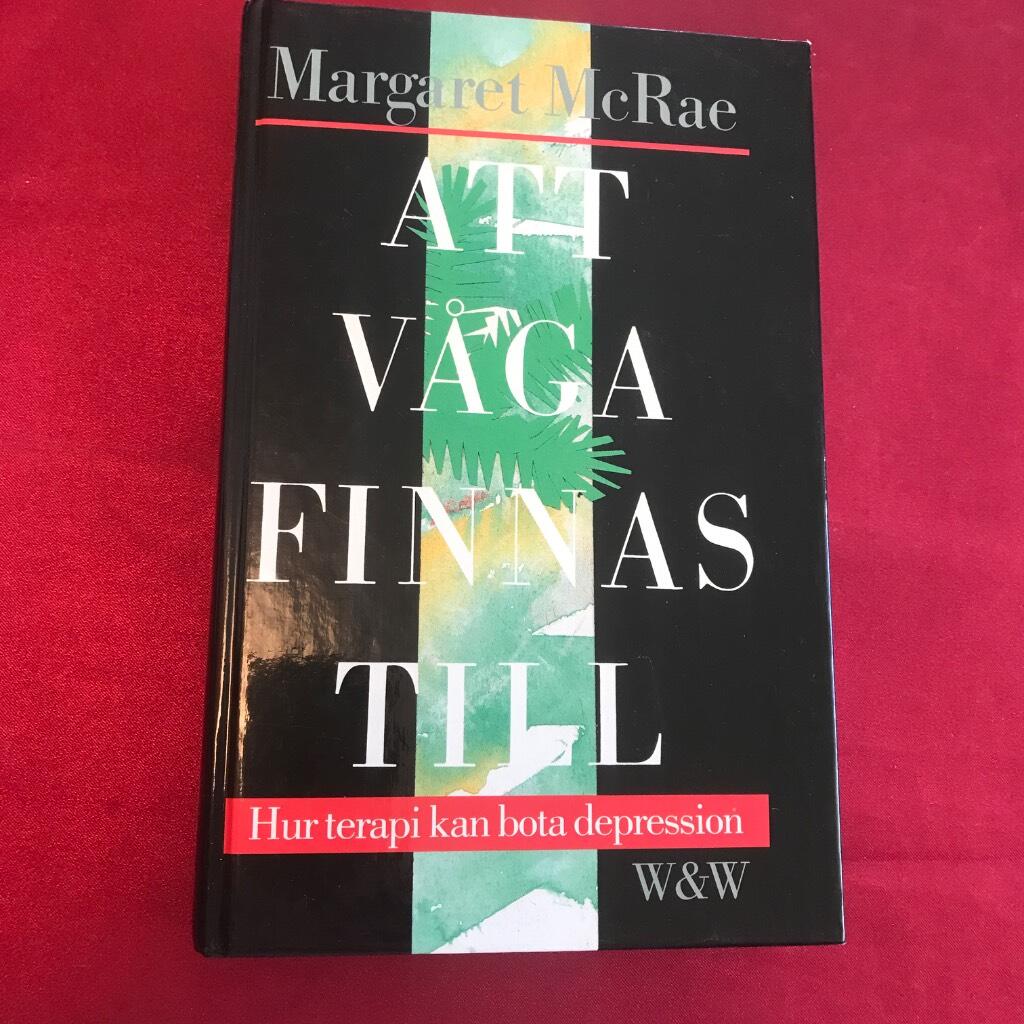 Att v&aring;ga finnas till : hur terapi kan bota depression