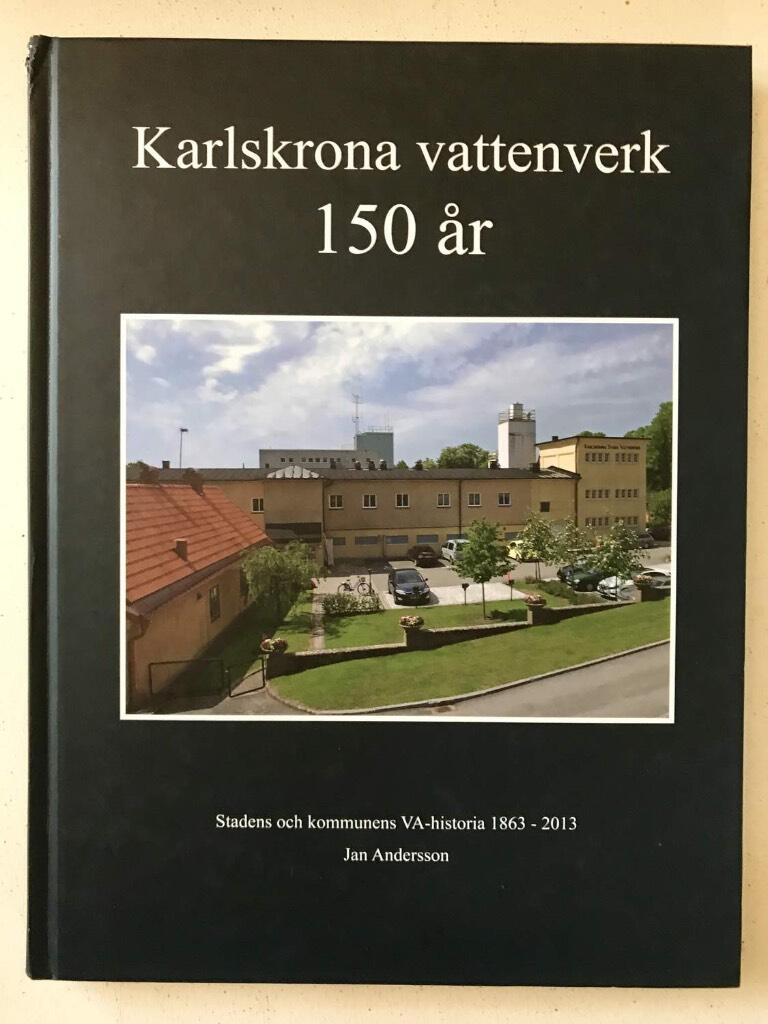 Karlskrona vattenverk 150 &aring;r - stadens och kommunens VA-historia 1863-2013