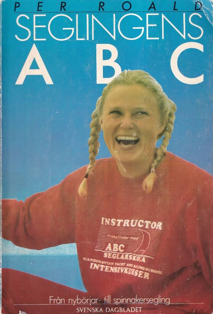 Seglingens ABC : fr&aring;n nyb&ouml;rjar- till spinnakersegling