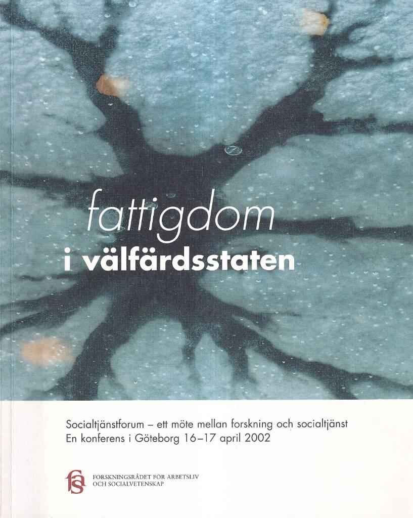 Fattigdom i v&auml;lf&auml;rdsstaten : en konferens i G&ouml;teborg 16-17 april 2002